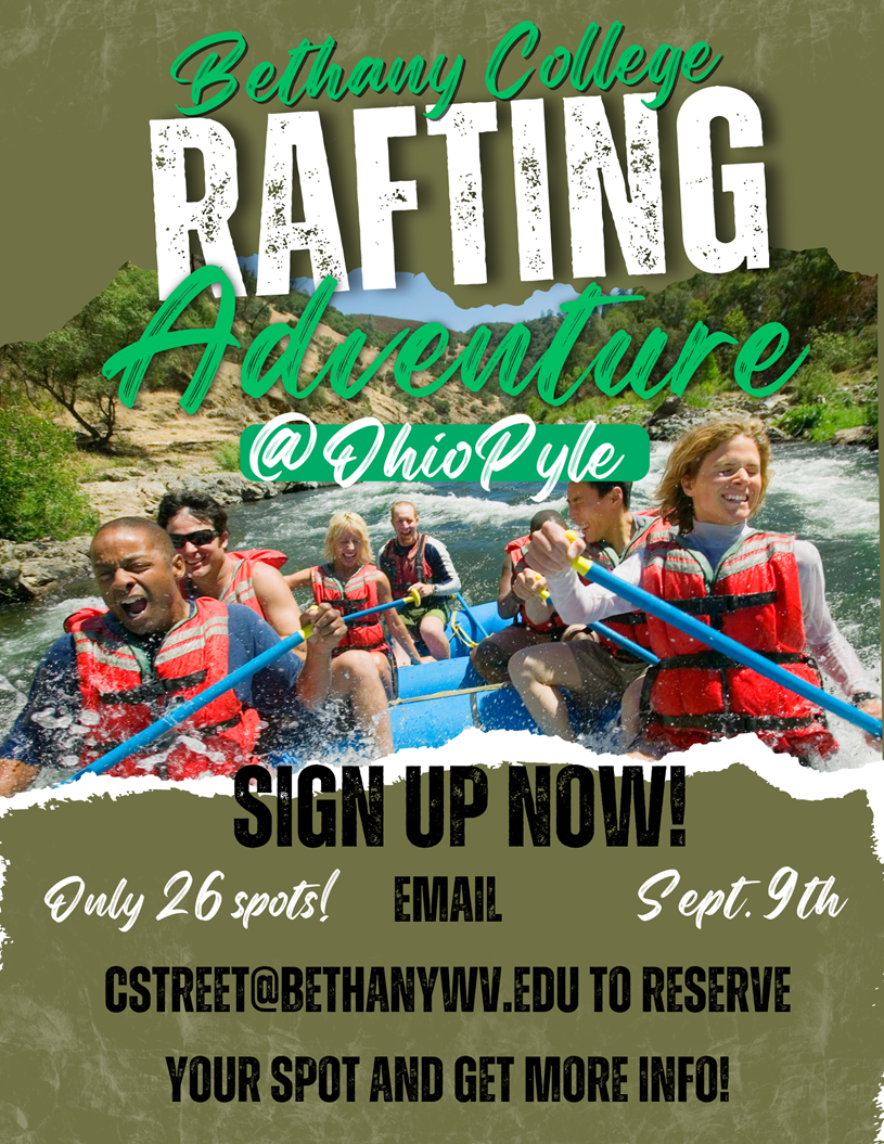 Bethany College Rafting Adventure at Ohio Pyle. Sign Up Now! Only 26 Spots. September 9th. email cstreet@bethanywv.edu to reserve your spot and get more information.